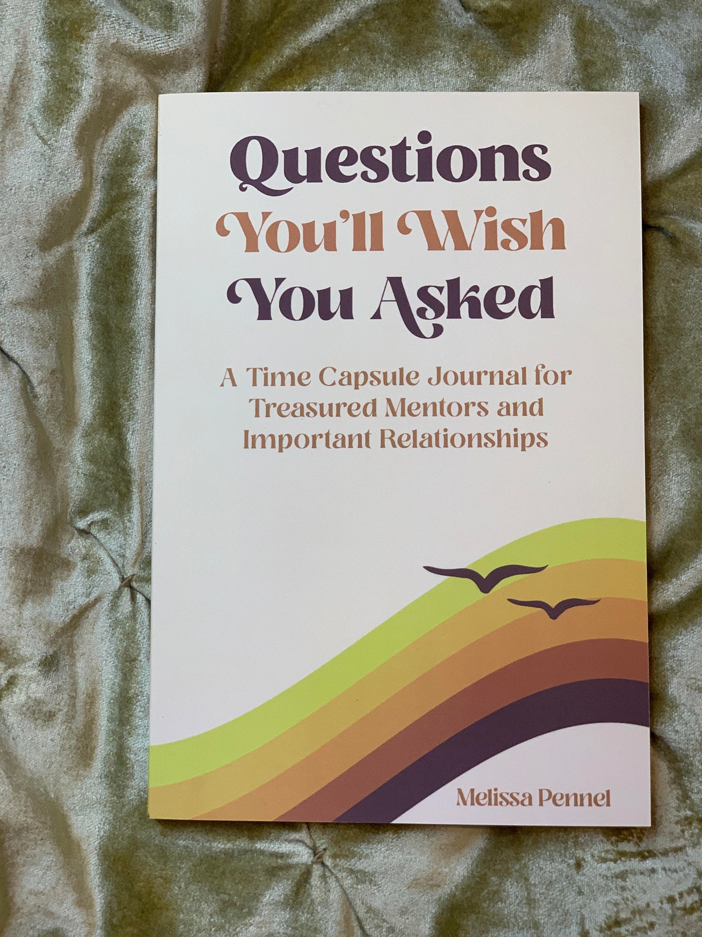 Questions You'll Wish You Asked: A Time Capsule Journal for Treasured Mentors and Important Relationships