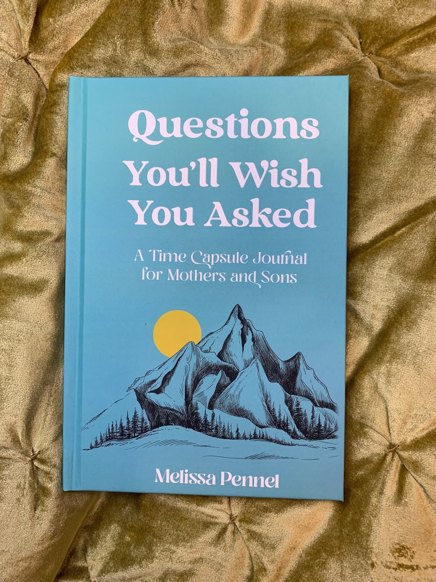 Hardcover Questions You'll Wish You Asked: A Time Capsule Journal for Mothers and Sons