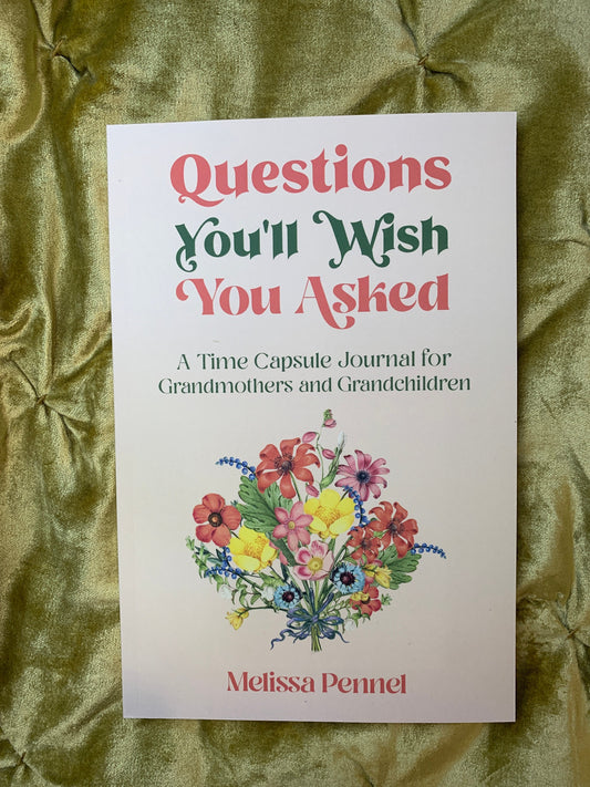 Hardcover Questions You'll Wish You Asked: A Time Capsule Journal for Grandmothers and Grandchildren