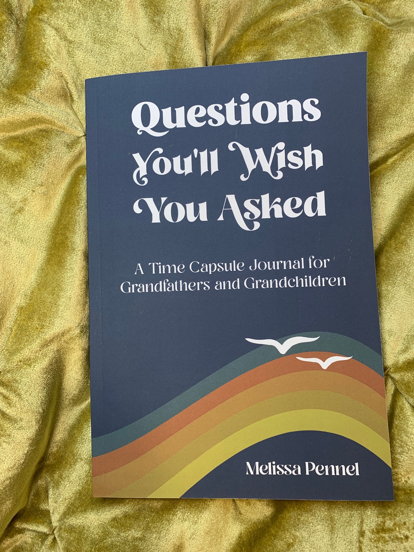 Questions You'll Wish You Asked: A Time Capsule Journal for Grandfathers and Grandchildren