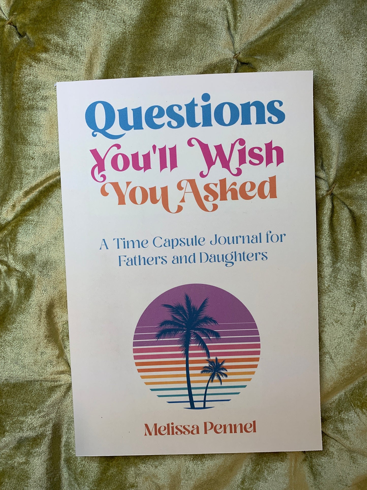 Questions You'll Wish You Asked: A Time Capsule Journal for Fathers and Daughters